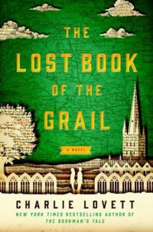 The Lost Book of the Grail - Charlie Lovett