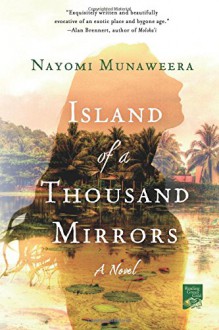 Island of a Thousand Mirrors - Nayomi Munaweera