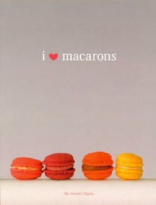 I Love Macarons - Hisako Ogita