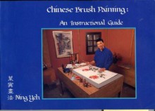 Chinese Brush Painting an Instructional Guide - Ning Yeh