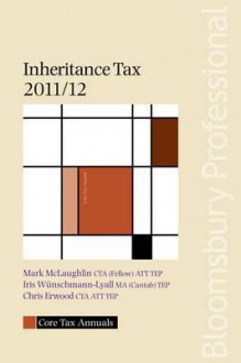 Inheritance Tax 2011/12 - Mark McLaughlin, Iris Wnschmann-Lyall, Toby Harris