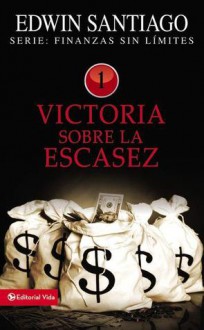 Victoria Sobre La Escasez - Edwin Santiago