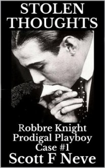 Stolen Thoughts (Robbre Knight Prodigal Playboy) - Scott F. Neve