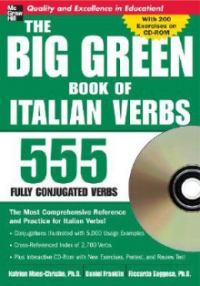 The Big Green Book of Italian Verbs (Book w/CD-ROM): 555 Fully Conjugated Verbs (Big Book of Verbs Series) - Katrien Maes-Christie, Riccarda Saggese, Daniel Franklin