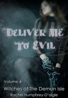 Deliver Me to Evil - Rachel M. Humphrey-D'aigle