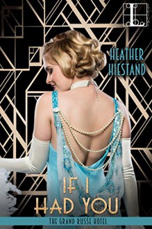 If I Had You (The Grand Russe Hotel) - Heather Hiestand