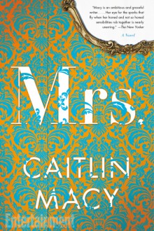 Mrs.: A Novel - Caitlin Macy