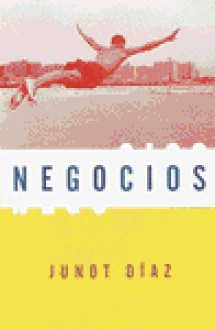 Negocios: (Spanish-language edition of Drown) - Junot Díaz, Eduardo Lago