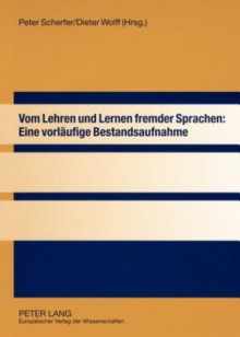 Vom Lehren Und Lernen Fremder Sprachen: Eine Vorlaeufige Bestandsaufnahme - Peter Scherfer, Dieter Wolff