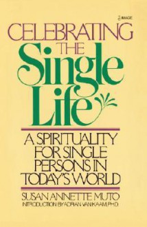 Celebrating the Single Life - Susan Annette Muto, Adrian van Kaam