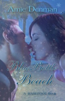 Blue Bottle Beach (A Barefoot Book) - Amie Denman