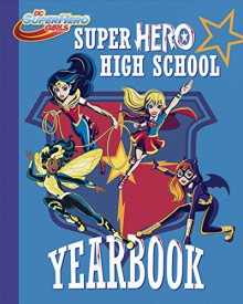 Super Hero High Yearbook! (DC Super Hero Girls) - Shea Fontana, Random House