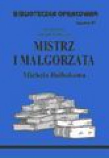 Biblioteczka opracowań. Zeszyt 10. Mistrz i Małgorzata Michaiła Bułhakowa - Danuta Polańczyk