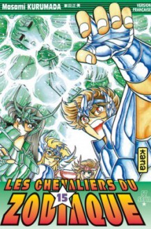 Les Chevaliers du Zodiaque : St Seiya, tome 15 - Masami Kurumada