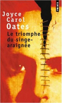 Le Triomphe du singe-araignée - Joyce Carol Oates, Claro