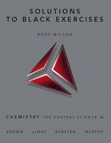 Solutions To Black Exercises For Chemistry: The Central Science - Theodore L. Brown, Roxy Wilson (University of Illinois)