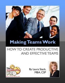 Making Teams Work: How to Create Productive and Effective Teams - Laura Stack