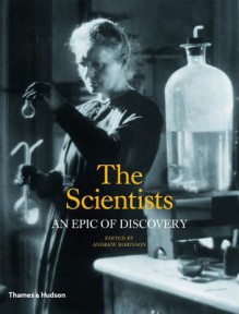 The Scientists: An Epic of Discovery - Andrew Robinson