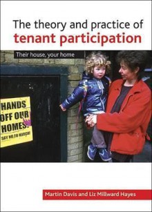 The Theory and Practice of Tenant Participation in Housing: Their House, Your Home - Martin Davis, Liz Millward Hayes