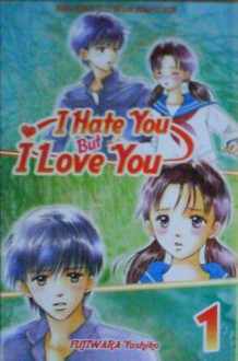 I Hate You But I Love You, Vol. 1 - Yoshiko Fujiwara