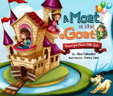 A Moat is Not a Goat - Elsa Takaoka, Fanny Liem