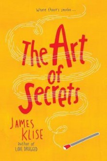 [ THE ART OF SECRETS By Klise, James ( Author ) Hardcover Apr-22-2014 - James Klise