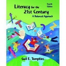 Literacy for the 21st Century: A Balanced Approach- Text Only - Gail E. Tompkins