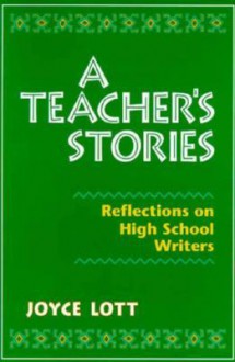 A Teacher's Stories - Joyce Lott