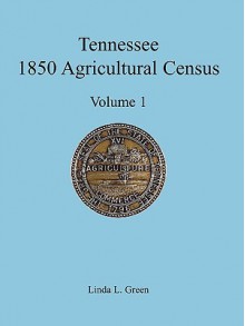 Tennessee 1850 Agricultural Census: Vol. 1, Montgomery County - Linda Green