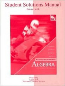 Student's Solutions Manual for Use with Beginning and Intermediate Algebra: A Unified Worktext - James Streeter, Donald Hutchison, Barry Bergman