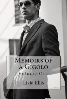Memoirs of a Gigolo Volume One - Livia Ellis