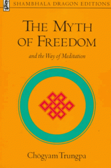 The Myth of Freedom and the Way of Meditation (Shambhala Dragon Editions) - Chögyam Trungpa