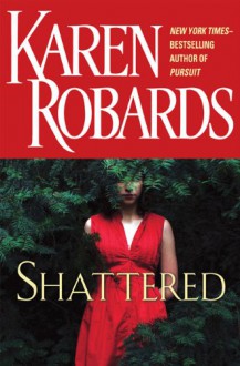 Shattered - Karen Robards