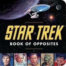 Star Trek Book of Opposites - David Borgenicht