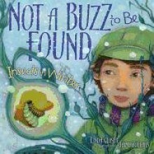 Not a Buzz to Be Found: Insects in Winter - Linda Glaser, Jaime Zollars