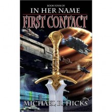 First Contact (In Her Name: The Last War, #1) - Michael R. Hicks