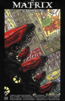 The Matrix Comics, Vol. 1 - Bill Sienkiewicz, Andy Wachowski, Lana Wachowski, Dave Gibbons, Spencer Lamm, Ryder Windham, Kilian Plunkett, John Van Fleet, Paul Chadwick, Geof Darrow, Peter Bagge, Troy Nixey, Ted McKeever, Gregory Ruth, David Lapham, Neil Gaiman