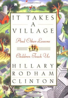 It Takes a Village - Hillary Rodham Clinton