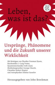 Leben, Was Ist Das? Ursprünge, Phänomene und die Zukunft Unserer Wirklichkeit - Freeman Dyson, Kurt Beginnen