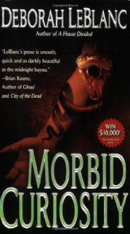 Morbid Curiosity - Deborah Leblanc