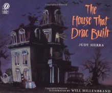 The House That Drac Built - Judy Sierra, Will Hillenbrand