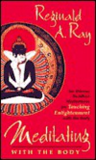 Meditating with the Body - Reginald A. Ray