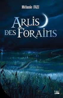 Arlis des forains - Mélanie Fazi