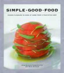 Simple Good Food: Fusion Flavours To Cook At Home With A Four Star Chef - Jean-Georges Vongerichten, Mark Bittman