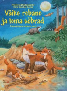 Väike rebane ja tema sõbrad - Friederun Reichenstetter, Hans-Günther Döring, Urmas Kaldmaa