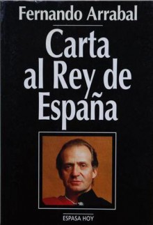 Carta al rey de España - Fernando Arrabal