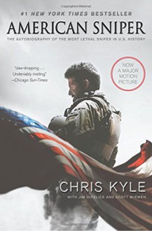 American Sniper [Movie Tie-in Edition]: The Autobiography of the Most Lethal Sniper in U.S. Military History - Chris Kyle,Scott McEwen,Jim DeFelice