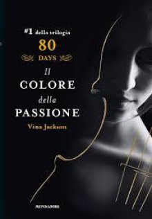 Eighty Days: Il colore della passione - Vina Jackson