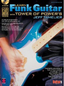 Learn Funk Guitar with Tower of Power's Jeff Tamelier - Cherry Lane Music Co