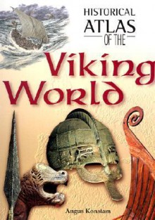 Historical Atlas of the Viking World - Angus Konstam